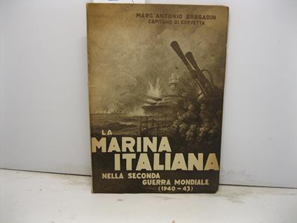 La marina italiana nella seconda guerra mondiale (1940-43) - Marco A. Bragadin - copertina