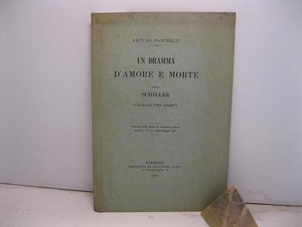 Un dramma d'amore e morte dello Schiller ('Kabale und Liebe'). Estratto dalla Rivista di Letteratura tedesca, anno II, n. 4-5, aprile-maggio 1908 - Arturo Farinelli - copertina