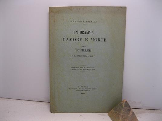 Un dramma d'amore e morte dello Schiller ('Kabale und Liebe'). Estratto dalla Rivista di Letteratura tedesca, anno II, n. 4-5, aprile-maggio 1908 - Arturo Farinelli - copertina