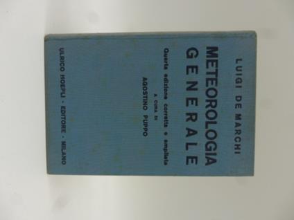 Meteorologia generale. Quarta edizione corretta e ampliata - Luigi De Marchi - copertina