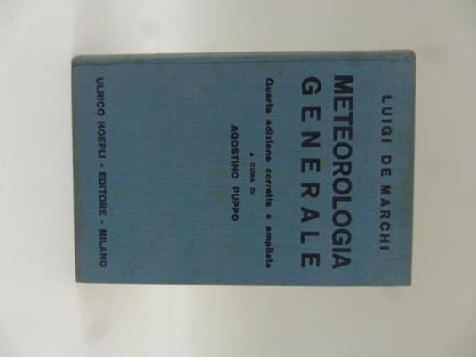 Meteorologia generale. Quarta edizione corretta e ampliata - Luigi De Marchi - copertina