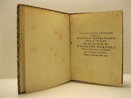 Osservazioni critiche sopra il dittico quiriniano divise in tre parti. Tratte dalle lettere del Sig. Abate Giuseppe Bartoli pubblico professore di eloquenza nell'Universita' di Torino. Stampate in essa citta' l'anno 1749 - Giuseppe Bartoli - copertina