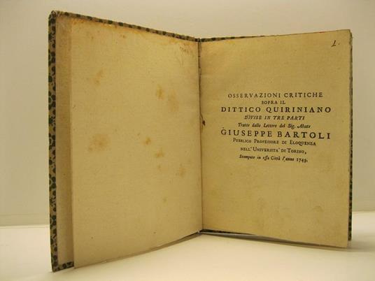 Osservazioni critiche sopra il dittico quiriniano divise in tre parti. Tratte dalle lettere del Sig. Abate Giuseppe Bartoli pubblico professore di eloquenza nell'Universita' di Torino. Stampate in essa citta' l'anno 1749 - Giuseppe Bartoli - copertina