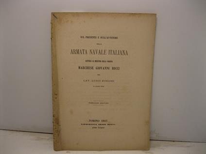 Sul presente e sull'avvenire della armata navale italiana. Lettera al Ministro della Marina Marchese Giovanni Ricci (9 gennaio 1863) - Luigi Borghi - copertina