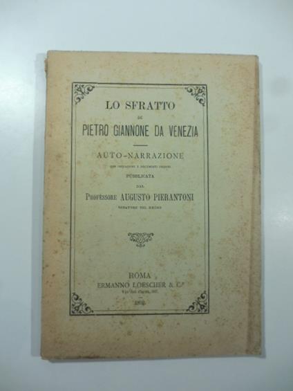 Lo sfratto di Pietro Giannone da Venezia. Auto-narrazione con prefazione e documenti inediti pubblicata da Augusto Pierantoni - Pietro Giannone - copertina