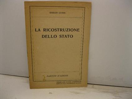 La ricostruzione dello stato. Partito d'azione - Emilio Lussu - copertina