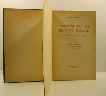 Campioni italiani del puro sangue (da Andreina a Jacoppa del Sellaio). Cronistoria aneddotica delle corse al galoppo in Italia - Guido Marangoni - copertina