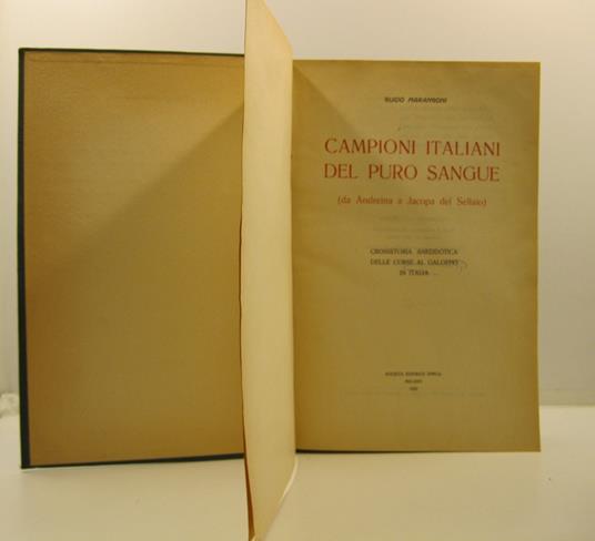 Campioni italiani del puro sangue (da Andreina a Jacoppa del Sellaio). Cronistoria aneddotica delle corse al galoppo in Italia - Guido Marangoni - copertina