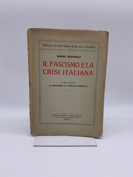 Il fascismo e la crisi italiana. N. 1 della collezione Il fascismo e i partiti politici - Mario Missiroli - copertina