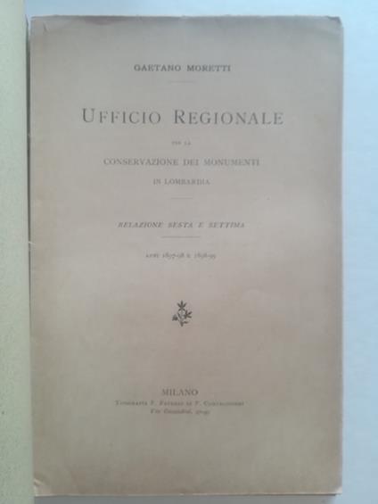 Ufficio regionale per la conservazione dei monumenti in Lombardia. Relazione sesta e settima anni 1897-98 e 1898-99 - Gaetano Moretti - copertina