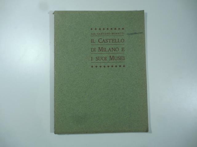 Il castello di Milano e i suoi Musei