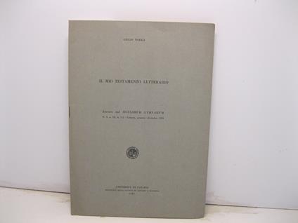 Il mio testamento letterario. Estratto dal Siculorum Gymnasium.. - Giulio Natali - copertina