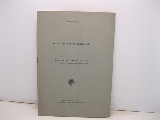 Il mio testamento letterario. Estratto dal Siculorum Gymnasium.. - Giulio Natali - copertina