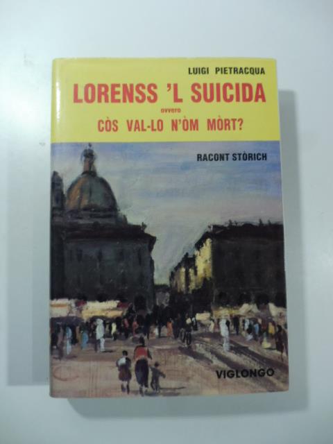 Lorenss 'l suicida ovvero cos val-lo n'om mort? Racont storich - Luigi Pietracqua - copertina
