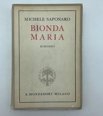 Bionda Maria. Romanzo - Michele Saponaro - copertina