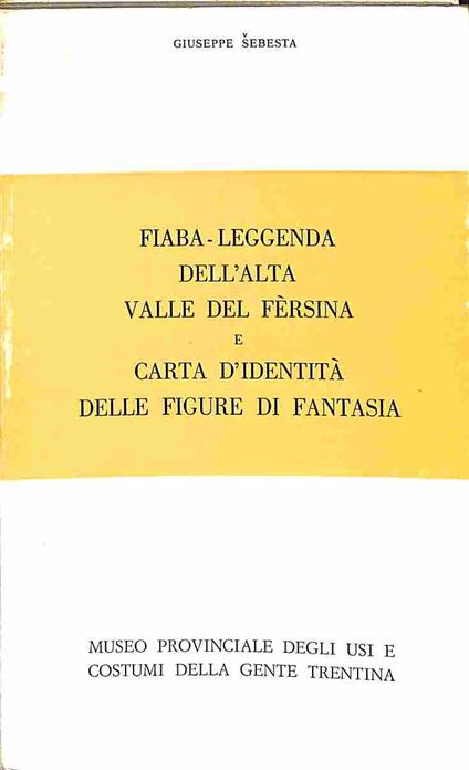 Fiaba - leggenda dell'Alta Valle del Fe'rsina e carta d'identita' delle figure di fantasia - Giuseppe Sebesta - copertina