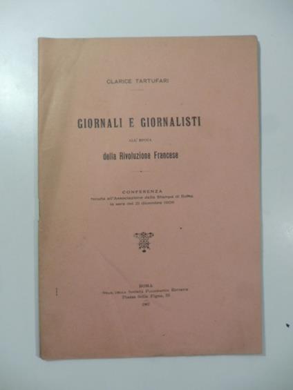 Giornali e giornalisti all'epoca della Rivoluzione francese. Conferenza - Clarice Tartufari - copertina
