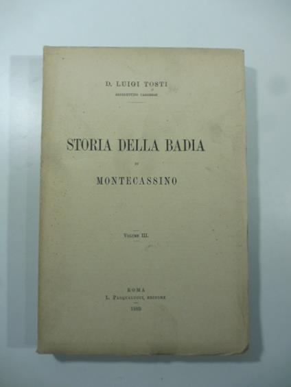 Storia della badia di Montecassino. Volume III - Luigi Tosti - copertina