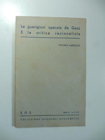 Le guarigioni operate da Gesu' e la critica razionalista - Vittorio Marcozzi - copertina
