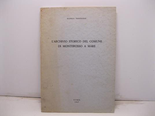 L' archivio storico del comune di Monterosso a mare - Danilo Veneruso - copertina