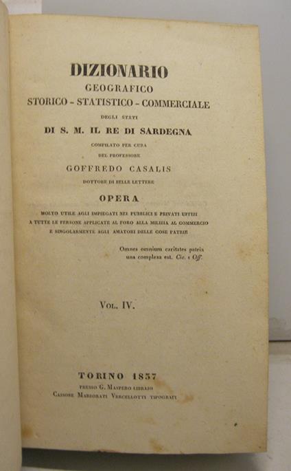 Dizionario geografico-storico-statistico-commerciale degli Stati di S. M. il Re Di Sardegna, compilato per cura del professore Goffredo Casalis, dottore di belle lettere. Opera molto utile agli impiegati nei pubblici e privati uffizi a tutte le perso - Goffredo Casalis - copertina