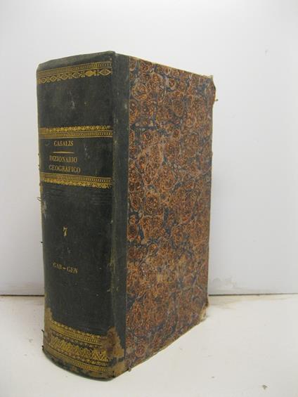 Dizionario geografico-storico-statistico-commerciale degli stati di S. M. il Re di Sardegna, compilato per cura del professore Goffredo Casalis, dottore di belle lettere. Vol. VII - Goffredo Casalis - copertina