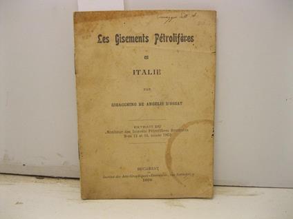 Les gisements petroliferes en Italie. Estrait du: Moniteur des interets - Gioacchino De Angelis d'Ossat - copertina