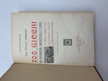 700 giochi ed esperienze dilettevoli e facili di fisica, chimica, storia naturale, pazienza e abilita' eseguibili in famiglia - Italo Ghersi - copertina