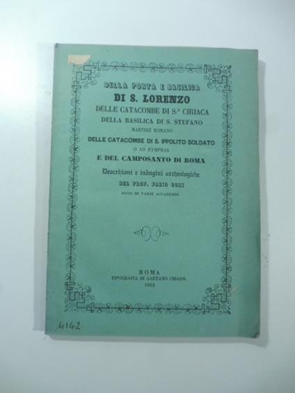 Della porta e basilica di S. Lorenzo, delle catacombe di S.a Ciriaca, della basilica di S. Stefano martire romano, delle catacombe di S. Ippolito soldato... e del Camposanto di Roma - Fabio Gori - copertina