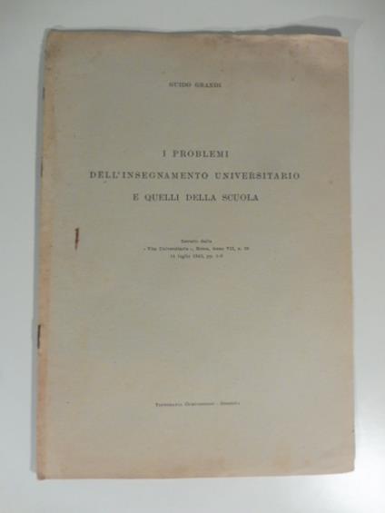 I problemi dell'insegnamento universitario e quelli della scuola - Guido Grandi - copertina