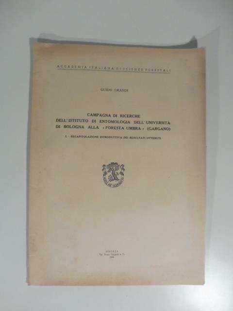 Campagna di ricerche dell'Istituto di entomologia dell'Universita' di Bologna alla Foresta Umbra (Gargano). Recapitolazione introduttiva dei risultati ottenuti