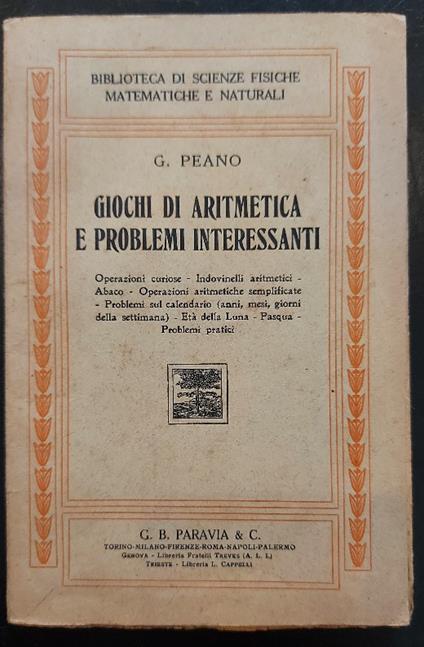 Giochi di aritmetica e problemi interessanti. Operazioni curiose, indovinelli aritmetici.. - Giuseppe Peano - copertina