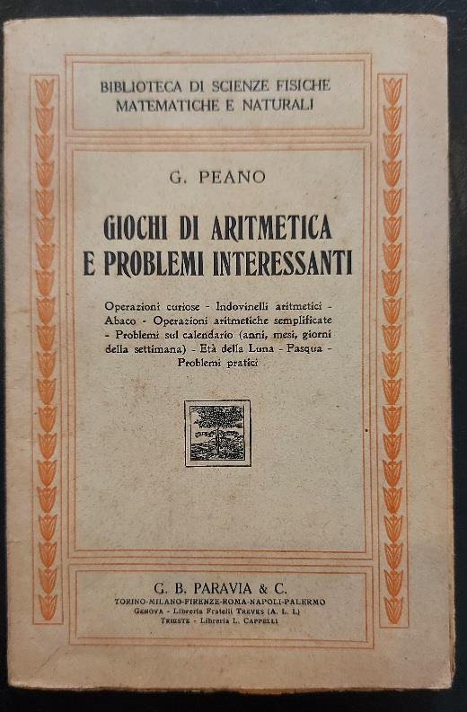 Giochi di aritmetica e problemi interessanti. Operazioni curiose, indovinelli aritmetici.. - Giuseppe Peano - copertina