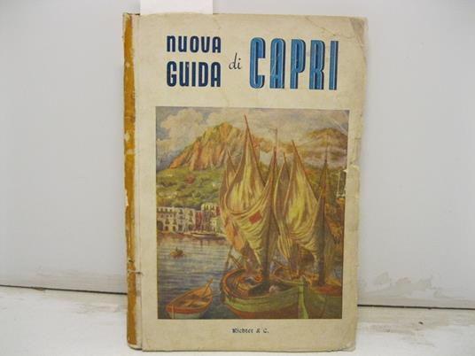 Nuova guida di Capri. Con una nota storica e una pianta dell'isola derivata dalla carta 1:10.000 - Hans Ruesch - copertina