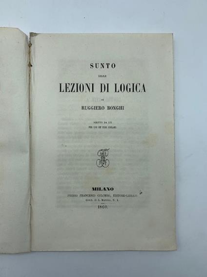 Sunto delle lezioni di logica scritto da lui per uso de' suoi scolari - Ruggero Bonghi - copertina
