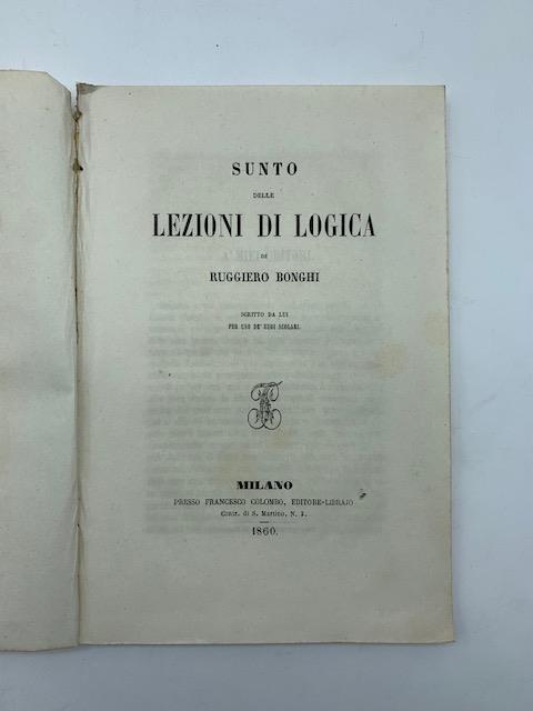 Sunto delle lezioni di logica scritto da lui per uso de' suoi scolari - Ruggero Bonghi - copertina