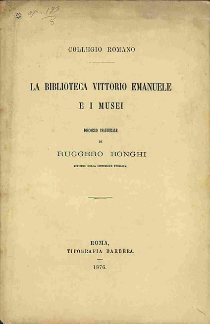 Collegio Romano. La biblioteca Vittorio Emanuele e i musei. Discorso inaugurale - Ruggero Bonghi - copertina