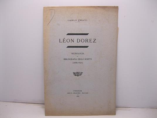 Leon Dorez. Necrologia e bibliografia degli scritti (1890-1921) - Carlo Frati - copertina