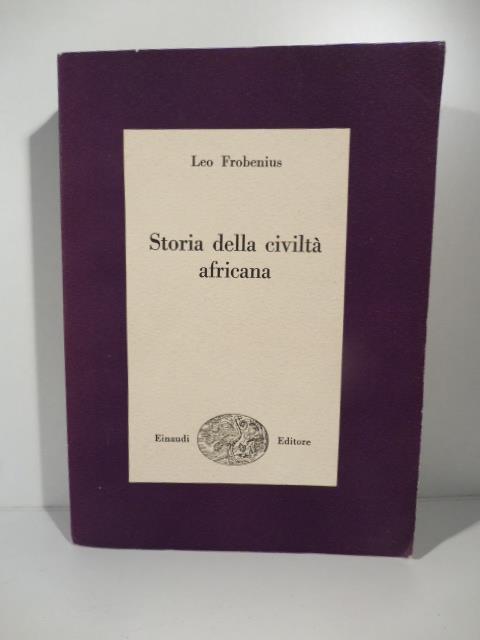 Storia della civilta' africana. Prolegomeni di una morfologia storica - Leo Frobenius - copertina