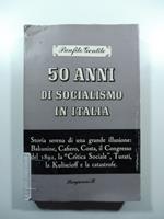 50 anni di socialismo in Italia. Storia serena di una grande illusione: Bakunine, Cafiero, Costa, il Congresso del 1892, la 