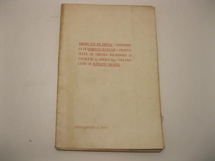 Amore fin de siecle. Conferenza di Roberto Marvasi. Pronunciata al circolo filologico di Napoli il 23 aprile 1893. Con preludio di Roberto Bracco - Roberto Marvasi - copertina