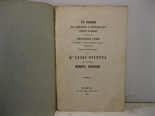 Un viaggio da Amburgo a Copenhagen. Lettura accademica pubblicata per le fauste nozze del Dr. Luigi Pivetta colla contessa Marina Arnaldi - Francesco Nardi - copertina