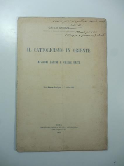 Il Cattolicesimo in Oriente. Missioni latine e chiese unite - Carlo Sforza - copertina
