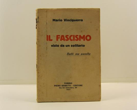 Il fascismo visto da un solitario. Batti ma ascolta - Mario Vinciguerra - copertina
