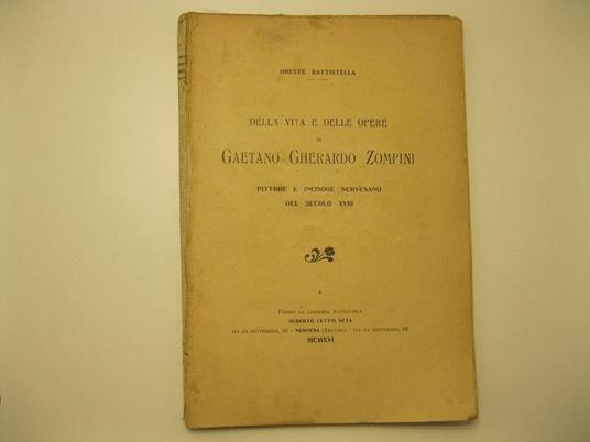 Della vita e delle opere di Gaetano Gherardo Zompini. Pittore e incisore nervesano del secolo XVIII - Oreste Battistella - copertina