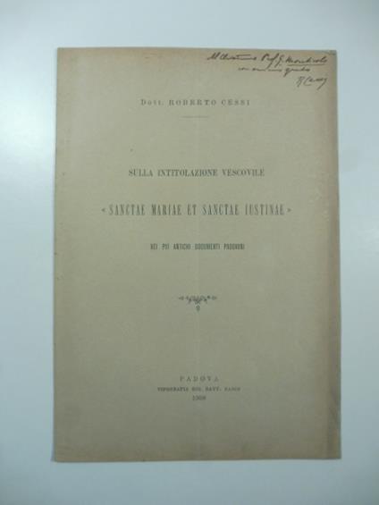 Sulla intitolazione Sanctae Mariae et Sanctae Iustinae nei piu' antichi documenti padovani - Roberto Cessi - copertina
