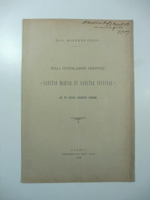 Sulla intitolazione Sanctae Mariae et Sanctae Iustinae nei piu' antichi documenti padovani - Roberto Cessi - copertina