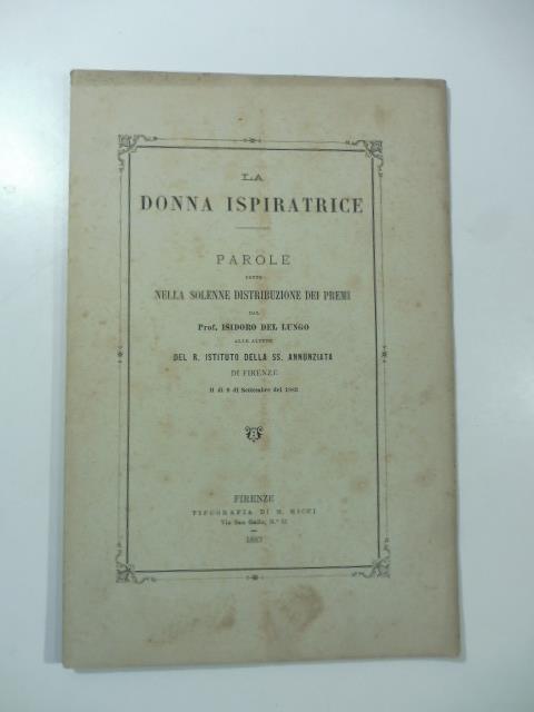 La donna ispiratrice. Parole dette nella solenne distribuzione dei premi - Isidoro Del Lungo - copertina