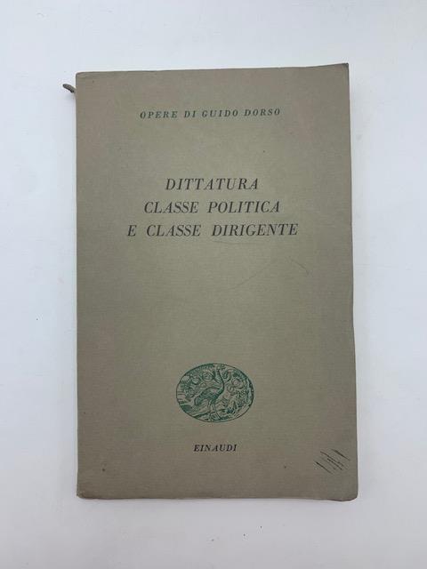Dittatura, classe politica e classe dirigente. Saggi editi ed inediti - Guido Dorso - copertina