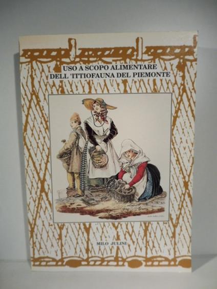 Uso a scopo alimentare dell'ittiofauna del Piemonte - Milo Julini - copertina